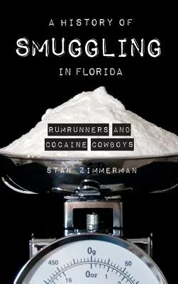 Historia del contrabando en Florida: Rum Runners and Cocaine Cowboys - A History of Smuggling in Florida: Rum Runners and Cocaine Cowboys