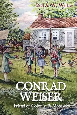 Conrad Weiser: Amigo de los colonos y de los mohawk - Conrad Weiser: Friend of Colonist and Mohawk