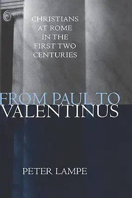 De Pablo a Valentín: Los cristianos de Roma en los dos primeros siglos - From Paul to Valentinus: Christians at Rome in the First Two Centuries