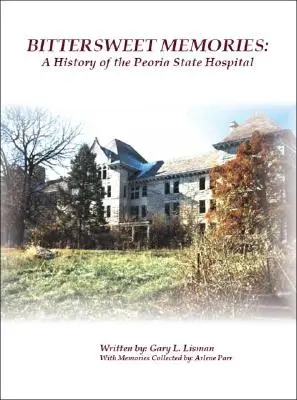 Bittersweet Memories: Historia del Hospital Estatal de Peoria - Bittersweet Memories: A History of the Peoria State Hospital