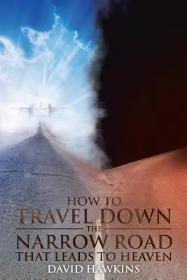 Cómo viajar por el estrecho camino que lleva al cielo - How to Travel Down the Narrow Road that Leads to Heaven