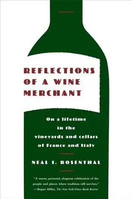 Reflexiones de un viticultor: Una vida en los viñedos y bodegas de Francia e Italia - Reflections of a Wine Merchant: On a Lifetime in the Vineyards and Cellars of France and Italy