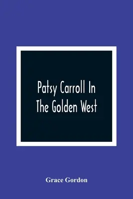 Patsy Carroll en el Dorado Oeste - Patsy Carroll In The Golden West