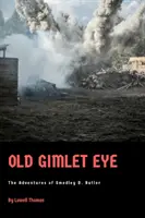 Old Gimlet Eye: Las aventuras de Smedley D. Butler - Old Gimlet Eye: The Adventures of Smedley D. Butler