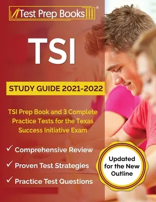 Guía del estudio de TSI 2021-2022: Libro de la preparación de TSI y 3 pruebas completas de la práctica para el examen de la iniciativa del éxito de Tejas [puesto al día para el nuevo esquema] - TSI Study Guide 2021-2022: TSI Prep Book and 3 Complete Practice Tests for the Texas Success Initiative Exam [Updated for the New Outline]