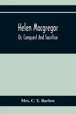 Helen Macgregor, o la conquista y el sacrificio - Helen Macgregor; Or, Conquest And Sacrifice