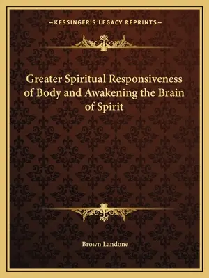 Mayor Capacidad de Respuesta Espiritual del Cuerpo y Despertar del Cerebro del Espíritu - Greater Spiritual Responsiveness of Body and Awakening the Brain of Spirit