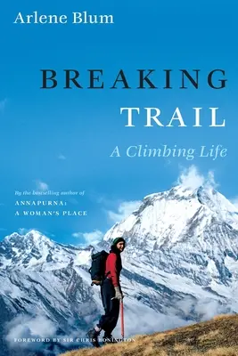 Abriendo camino: Una vida de escalada - Breaking Trail: A Climbing Life