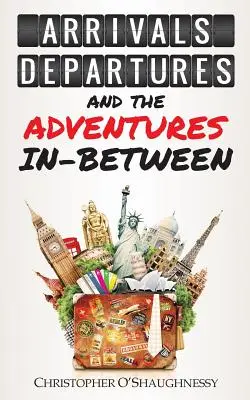 Llegadas, salidas y aventuras intermedias - Arrivals, Departures and the Adventures In-Between