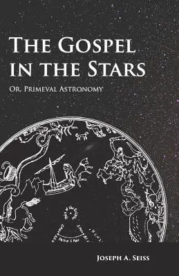 El Evangelio en las Estrellas - O, Astronomía Primigenia - The Gospel in the Stars - Or, Primeval Astronomy