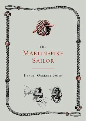 El marinero de pico de aguja [Segunda edición, ampliada] - The Marlinspike Sailor [Second Edition, Enlarged]