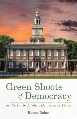 Brotes verdes de democracia en el Partido Demócrata de Filadelfia - Green Shoots of Democracy Within the Philadelphia Democratic Party