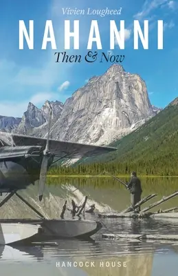 Nahanni: antes y ahora - Nahanni: Then and Now