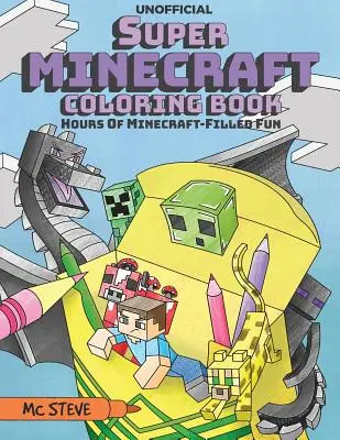 Super Minecraft Libro para colorear: Horas de diversión llena de Minecraft - Super Minecraft Coloring Book: Hours Of Minecraft-Filled Fun