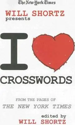 The New York Times Will Shortz presenta I Love Crosswords: De las páginas del New York Times - The New York Times Will Shortz Presents I Love Crosswords: From the Pages of the New York Times