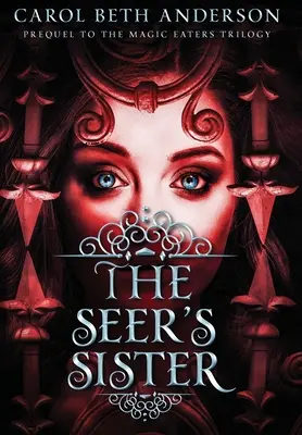 La hermana del vidente: Precuela de la trilogía Los devoradores de magia - The Seer's Sister: Prequel to The Magic Eaters Trilogy