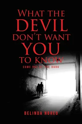 Lo Que El Diablo No Quiere Que Sepas Sal de la oscuridad - What the Devil Don't Want You to Know: Come Out of the Dark