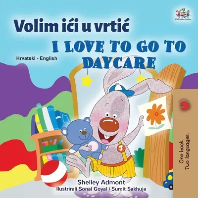 I Love to Go to Daycare (Libro bilingüe inglés croata para niños) - I Love to Go to Daycare (Croatian English Bilingual Book for Kids)