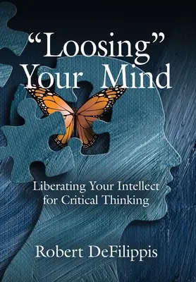 Loosing» Your Mind: Liberar su intelecto para el pensamiento crítico» - Loosing