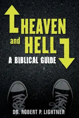 El cielo y el infierno: Guía bíblica - Heaven and Hell: A Biblical Guide