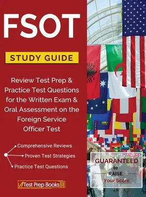 FSOT Guía de Estudio de Revisión: Test Prep & Practice Test Questions for the Written Exam & Oral Assessment on the Foreign Service Officer Test. - FSOT Study Guide Review: Test Prep & Practice Test Questions for the Written Exam & Oral Assessment on the Foreign Service Officer Test