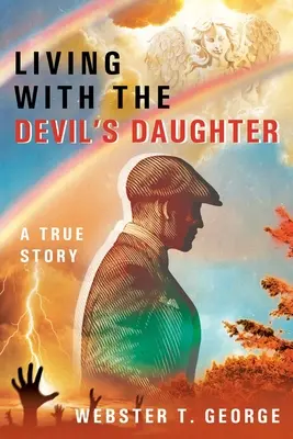 Vivir con la hija del diablo: Una historia real - Living with the Devil's Daughter: A True Story