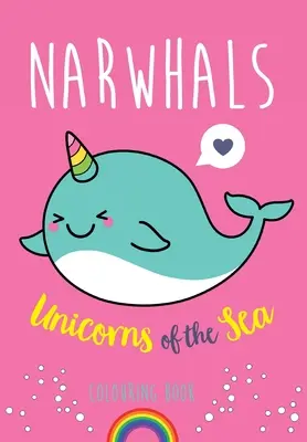 Narvales: Unicornios del Mar Libro para colorear - Narwhals: Unicorns of the Sea Colouring Book