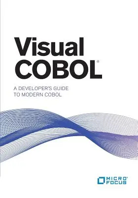 Visual COBOL: Guía del desarrollador para el COBOL moderno - Visual COBOL: A Developer's Guide to Modern COBOL