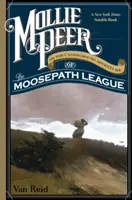 Mollie Peer O la aventura subterránea de la Liga del Sendero del Alce - Mollie Peer: Or the Underground Adventure of the Moosepath League