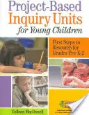 Unidades de investigación basadas en proyectos para niños pequeños: Primeros pasos hacia la investigación para los grados Pre-K-2 - Project-Based Inquiry Units for Young Children: First Steps to Research for Grades Pre-K-2