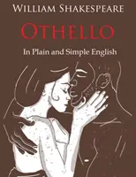 Othello Retold In Plain and Simple English (Una traducción moderna y la versión original) - Othello Retold In Plain and Simple English (A Modern Translation and the Original Version)