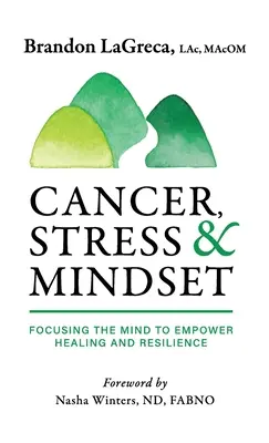 Cáncer, estrés y mentalidad: Cómo enfocar la mente para potenciar la curación y la resiliencia - Cancer, Stress & Mindset: Focusing the Mind to Empower Healing and Resilience