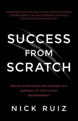 El éxito desde cero: Estrategias mentales para triunfar en un entorno de supervivencia del más fuerte - Success from Scratch: Mental Strategies for Success in a Survival of the Fittest Environment