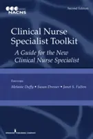 Kit de herramientas del especialista en enfermería clínica: Guía para el nuevo especialista en enfermería clínica - Clinical Nurse Specialist Toolkit: A Guide for the New Clinical Nurse Specialist