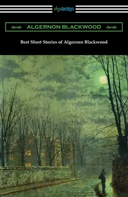 Los mejores cuentos de Algernon Blackwood - Best Short Stories of Algernon Blackwood