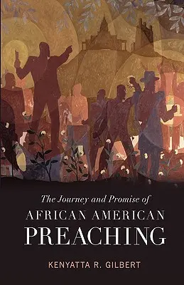 El viaje y la promesa de la predicación afroamericana - The Journey and Promise of African American Preaching
