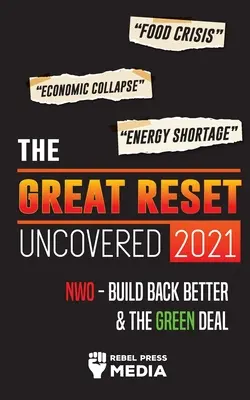 El Gran Reajuste al Descubierto 2021: Crisis Alimentaria, Colapso Económico y Escasez Energética; NWO - Reconstruir Mejor y El Acuerdo Verde - The Great Reset Uncovered 2021: Food Crisis, Economic Collapse & Energy Shortage; NWO - Build Back Better & The Green Deal