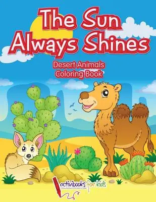 El sol siempre brilla: Libro para colorear de animales del desierto - The Sun Always Shines: Desert Animals Coloring Book