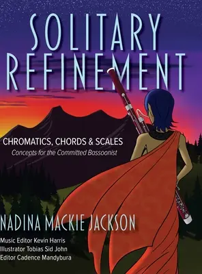 Refinamiento solitario: Cromática, acordes y escalas - Conceptos para el fagotista comprometido - Solitary Refinement: Chromatics, Chords & Scales - Concepts for the Committed Bassoonist