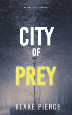 Ciudad de presa: Un misterio de Ava Gold (Libro 1) - City of Prey: An Ava Gold Mystery (Book 1)