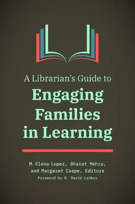 Guía del bibliotecario para implicar a las familias en el aprendizaje - A Librarian's Guide to Engaging Families in Learning