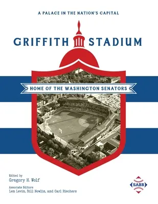 Un palacio en la capital del país: El estadio Griffith, sede de los Senadores de Washington - A Palace in the Nation's Capital: Griffith Stadium, Home of the Washington Senators