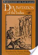 La devastación de las Indias: Brevísima relación de la destrucción de las Indias - The Devastation of the Indies: A Brief Account