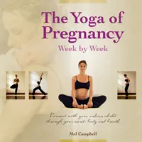 El yoga del embarazo: Conecta con el feto a través de la mente, el cuerpo y la respiración - The Yoga of Pregnancy: Connect with Your Unborn Child Through the Mind, Body and Breath