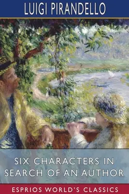 Seis personajes en busca de autor (Esprios Classics) - Six Characters in Search of an Author (Esprios Classics)