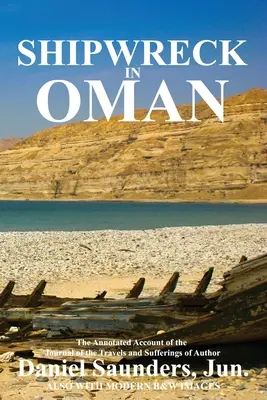 Naufragio en Omán: Diario de los viajes y sufrimientos de Daniel Saunders, Jun - Shipwreck in Oman: A journal of the travels and sufferings of Daniel Saunders, Jun