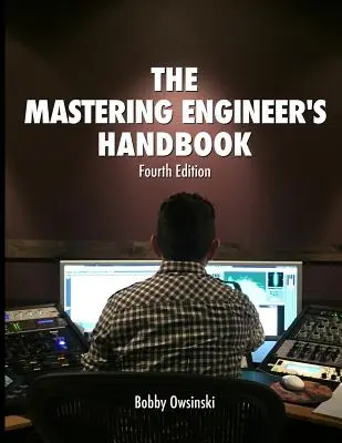 Manual del ingeniero de masterización, 4ª edición - The Mastering Engineer's Handbook 4th Edition