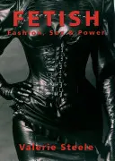 Fetiche: Moda, sexo y poder - Fetish: Fashion, Sex & Power