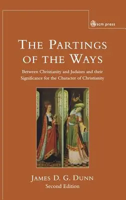 La separación de los caminos: entre el cristianismo y el judaísmo y su significado para el carácter del cristianismo - Parting of the Ways: Between Christianity and Judaism and Their Significance for the Character of Christianity