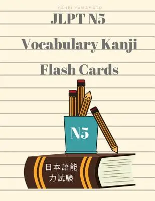 Jlpt N5 Vocabulary Kanji Flash Cards: Practica la lectura del vocabulario completo para el examen de japonés N5 con kanji, hiragana, romaji e inglés. - Jlpt N5 Vocabulary Kanji Flash Cards: Practice Reading Full Vocabulary for Japanese Language Proficiency Test N5 with Kanji, Hiragana, Romaji and Engl